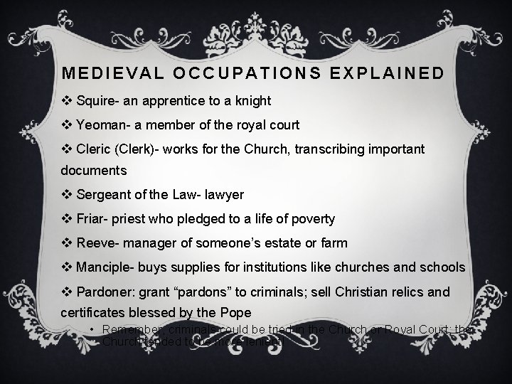 MEDIEVAL OCCUPATIONS EXPLAINED v Squire- an apprentice to a knight v Yeoman- a member