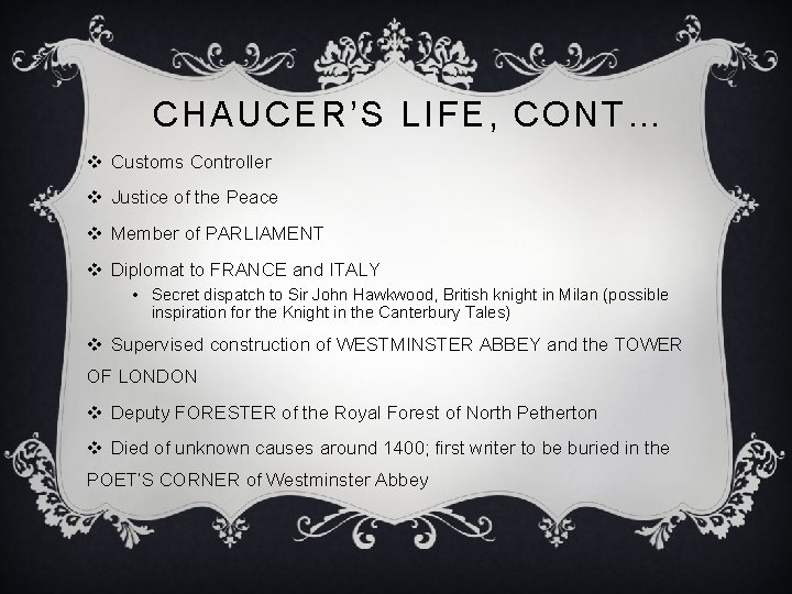 CHAUCER’S LIFE, CONT… v Customs Controller v Justice of the Peace v Member of