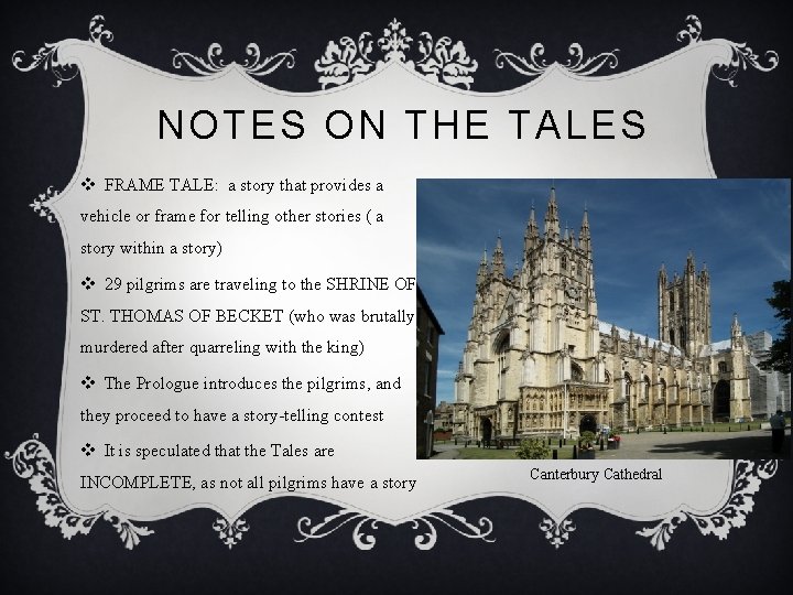 NOTES ON THE TALES v FRAME TALE: a story that provides a vehicle or