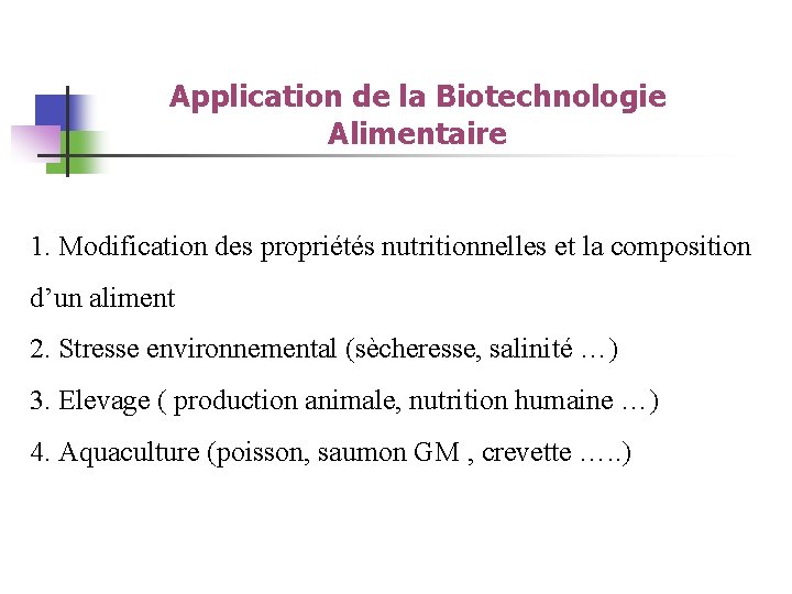 Application de la Biotechnologie Alimentaire 1. Modification des propriétés nutritionnelles et la composition d’un