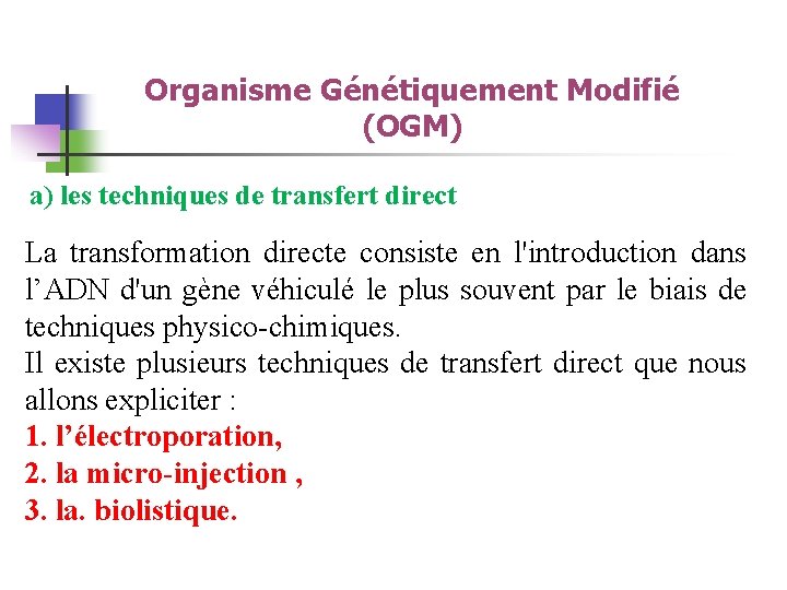 Organisme Génétiquement Modifié (OGM) a) les techniques de transfert direct La transformation directe consiste