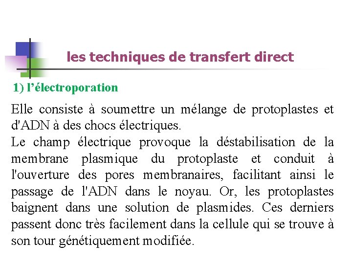 les techniques de transfert direct 1) l’électroporation Elle consiste à soumettre un mélange de