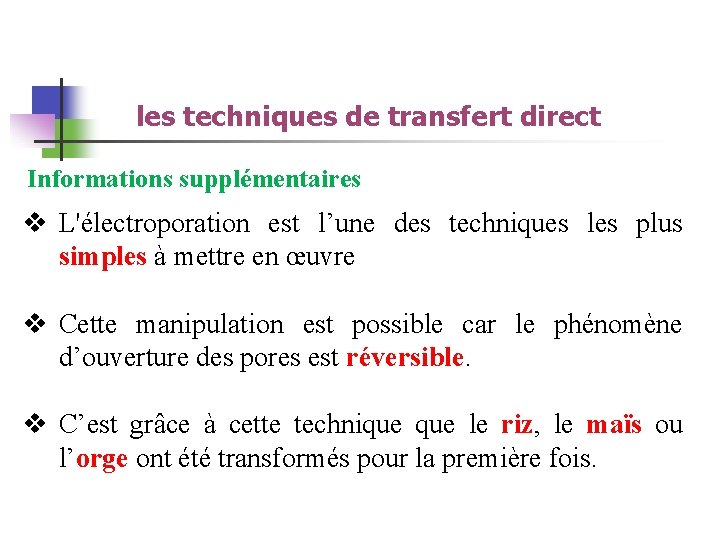 les techniques de transfert direct Informations supplémentaires v L'électroporation est l’une des techniques les