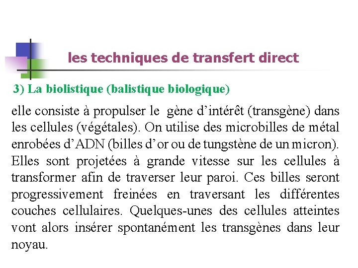 les techniques de transfert direct 3) La biolistique (balistique biologique) elle consiste à propulser