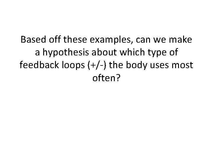 Based off these examples, can we make a hypothesis about which type of feedback Based off these examples, can we make a hypothesis about which type of feedback