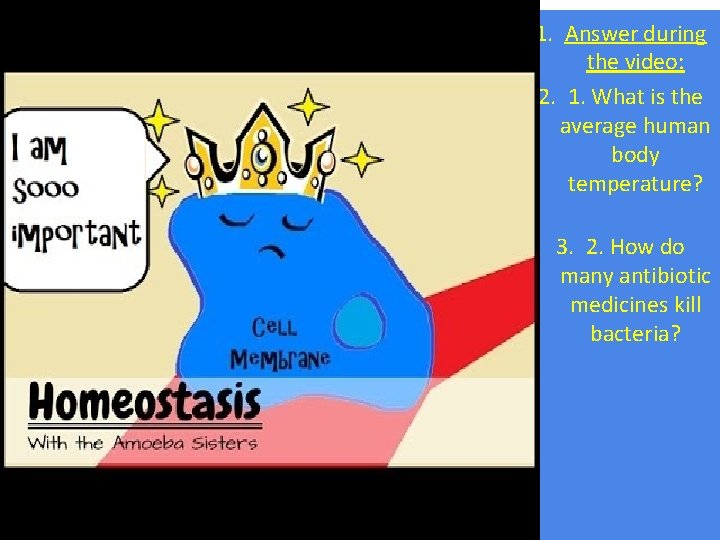 1. Answer during the video: 2. 1. What is the average human body temperature?