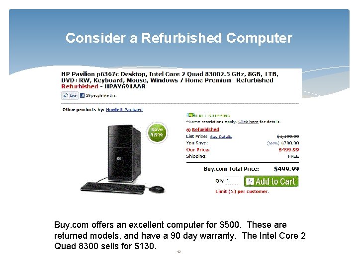 Consider a Refurbished Computer Buy. com offers an excellent computer for $500. These are