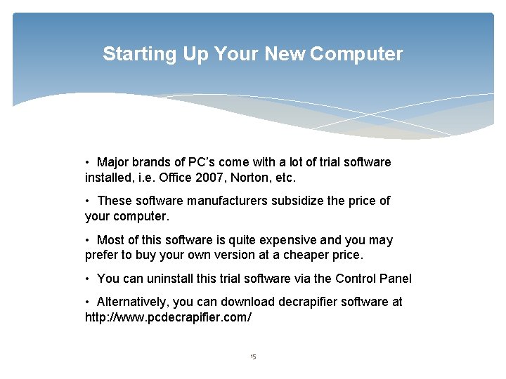 Starting Up Your New Computer • Major brands of PC’s come with a lot