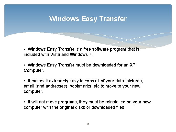Windows Easy Transfer • Windows Easy Transfer is a free software program that is