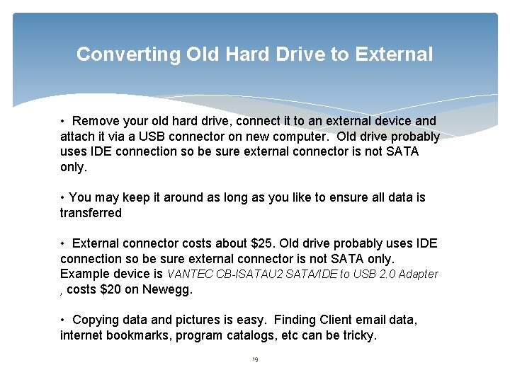 Converting Old Hard Drive to External • Remove your old hard drive, connect it