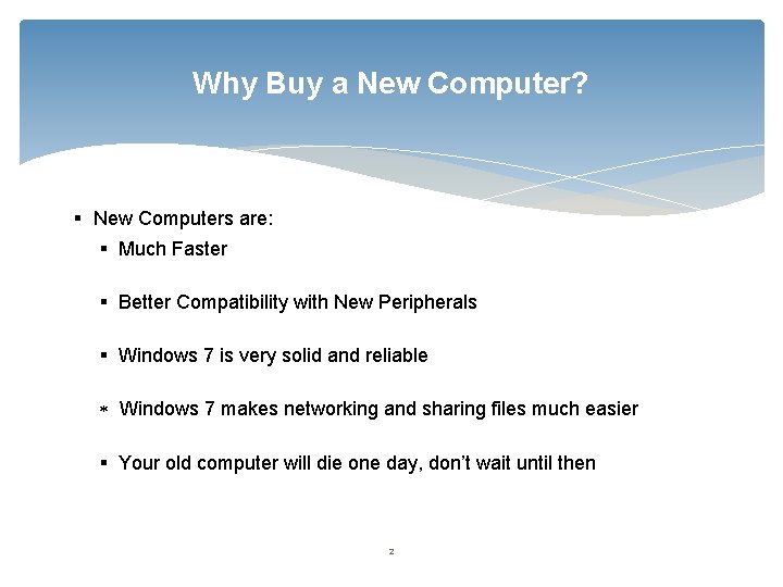 Why Buy a New Computer? § New Computers are: § Much Faster § Better