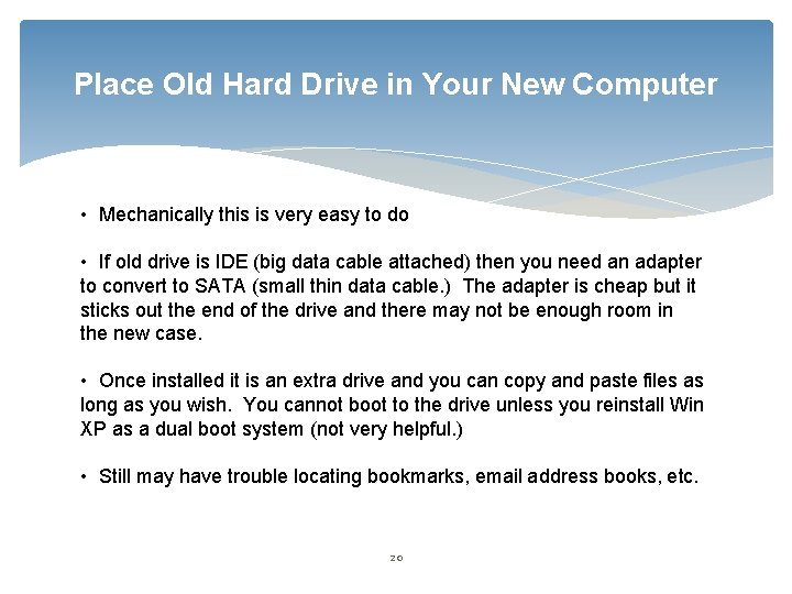 Place Old Hard Drive in Your New Computer • Mechanically this is very easy