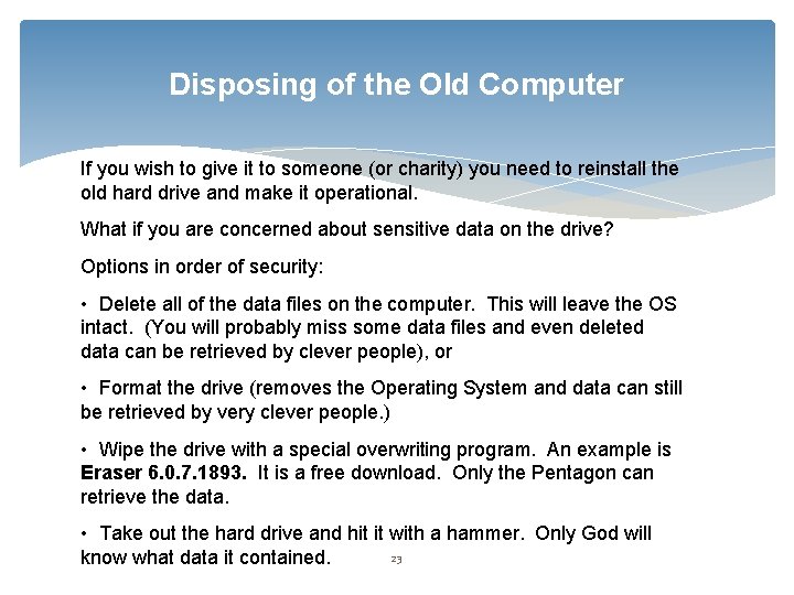 Disposing of the Old Computer If you wish to give it to someone (or