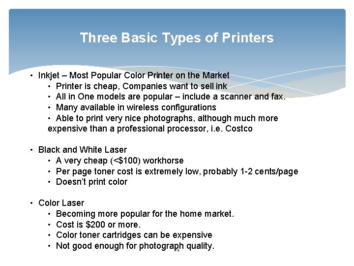 Three Basic Types of Printers • Inkjet – Most Popular Color Printer on the