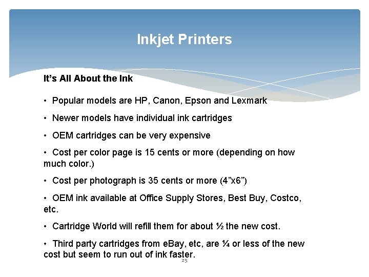 Inkjet Printers It’s All About the Ink • Popular models are HP, Canon, Epson