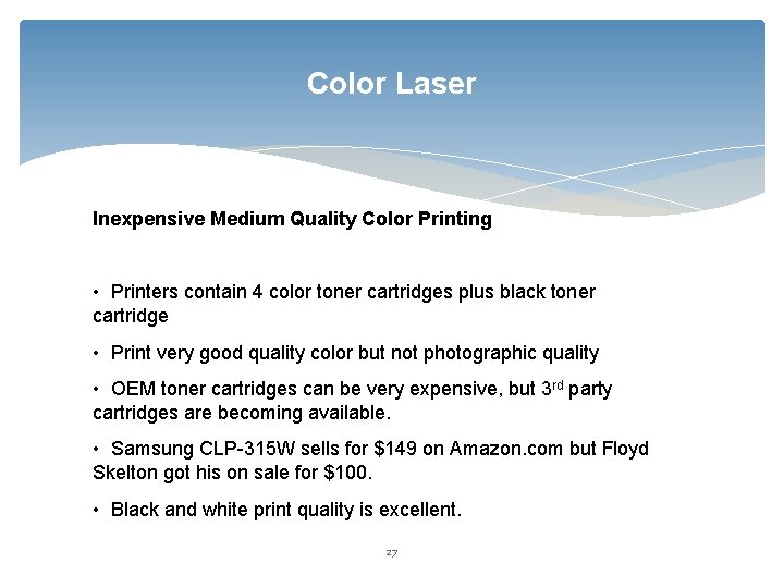 Color Laser Inexpensive Medium Quality Color Printing • Printers contain 4 color toner cartridges