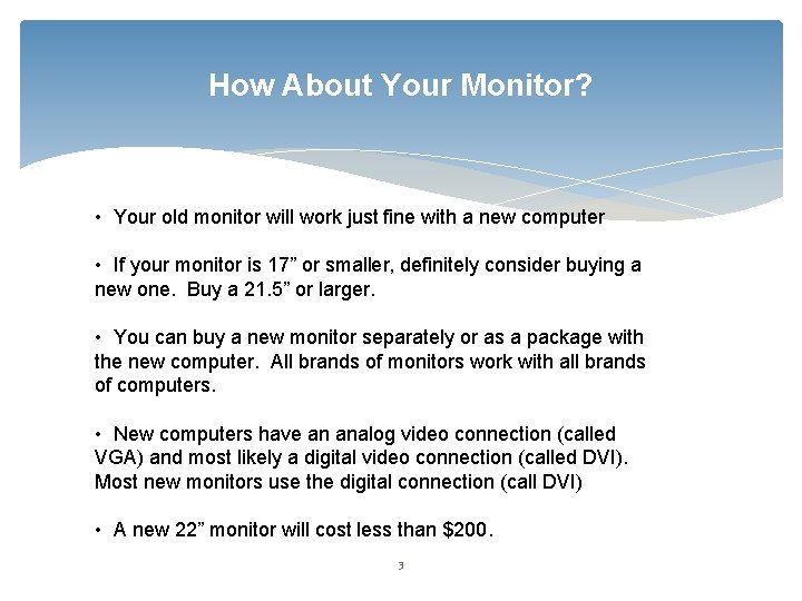 How About Your Monitor? • Your old monitor will work just fine with a