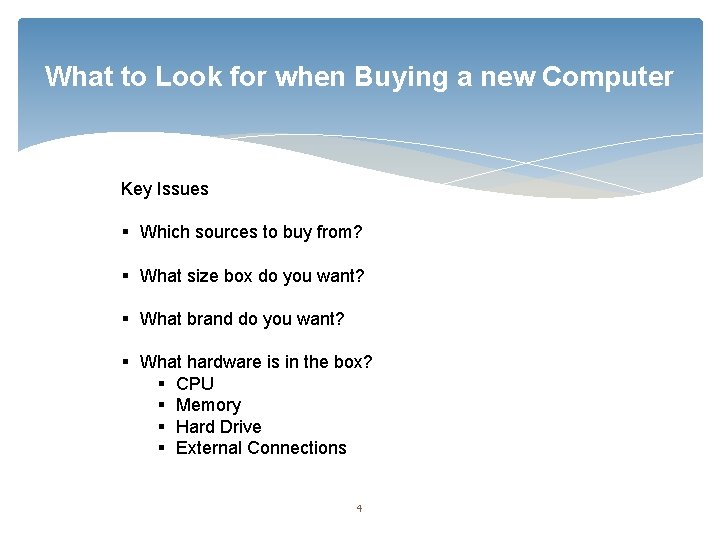 What to Look for when Buying a new Computer Key Issues § Which sources