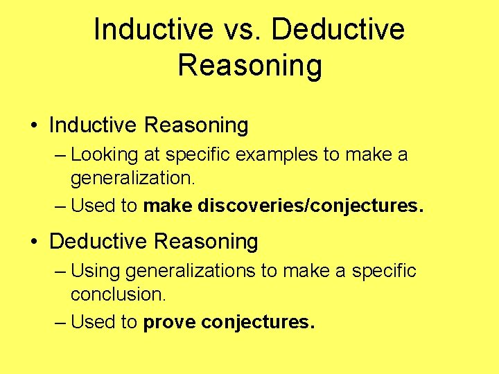 Inductive vs. Deductive Reasoning • Inductive Reasoning – Looking at specific examples to make Inductive vs. Deductive Reasoning • Inductive Reasoning – Looking at specific examples to make
