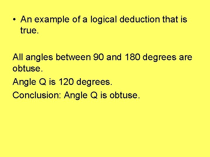 • An example of a logical deduction that is true. All angles between • An example of a logical deduction that is true. All angles between
