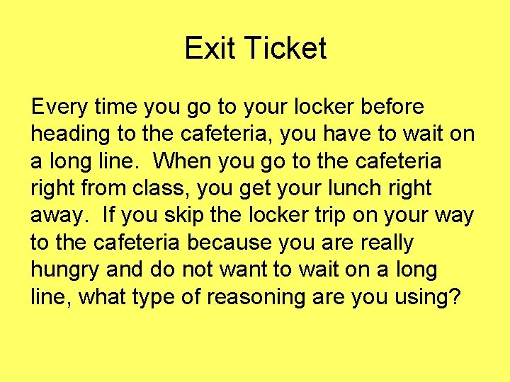 Exit Ticket Every time you go to your locker before heading to the cafeteria, Exit Ticket Every time you go to your locker before heading to the cafeteria,