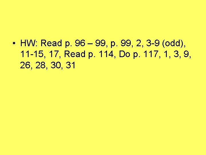 • HW: Read p. 96 – 99, p. 99, 2, 3 -9 (odd), • HW: Read p. 96 – 99, p. 99, 2, 3 -9 (odd),