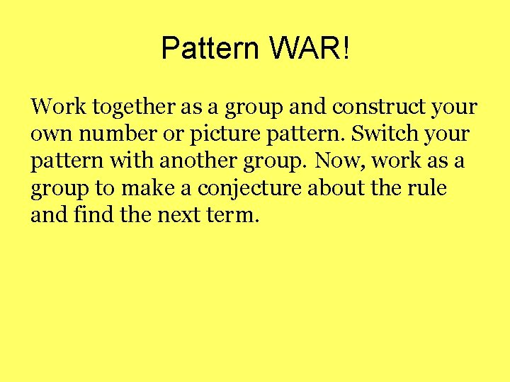 Pattern WAR! Work together as a group and construct your own number or picture Pattern WAR! Work together as a group and construct your own number or picture