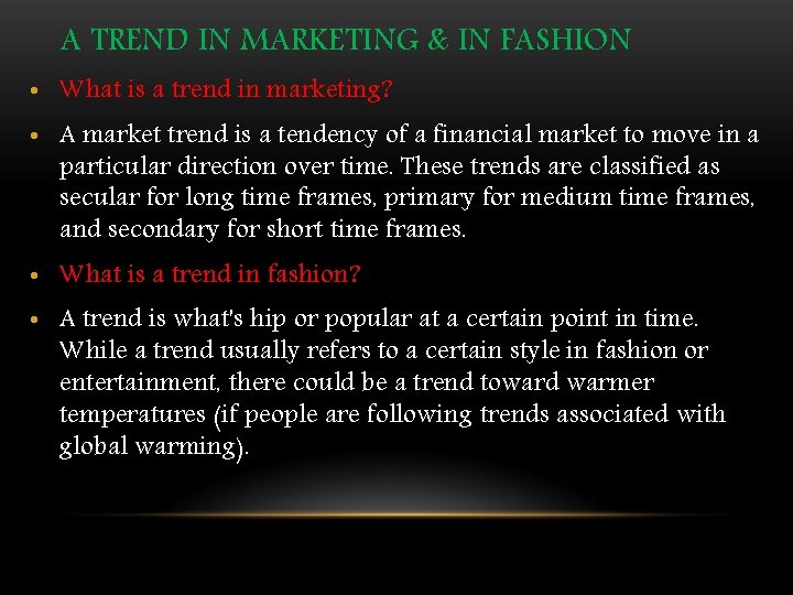 A TREND IN MARKETING & IN FASHION • What is a trend in marketing?