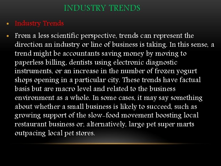 INDUSTRY TRENDS • Industry Trends • From a less scientific perspective, trends can represent