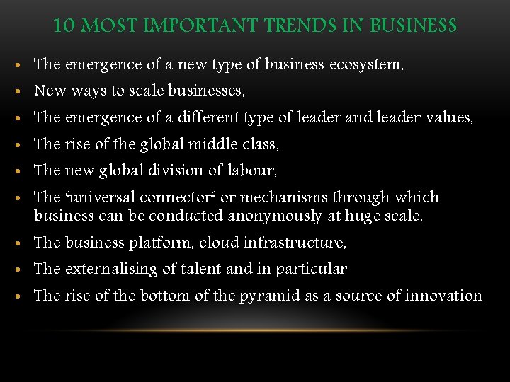 10 MOST IMPORTANT TRENDS IN BUSINESS • The emergence of a new type of
