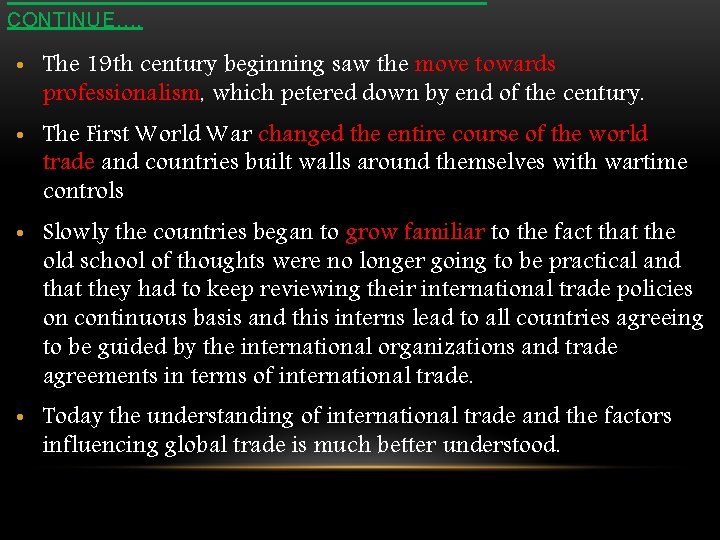 HISTORICAL CHANGE IN TREND CONTINUE…. • The 19 th century beginning saw the move