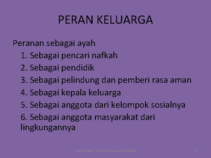 PERAN KELUARGA Peranan sebagai ayah 1. Sebagai pencari nafkah 2. Sebagai pendidik 3. Sebagai