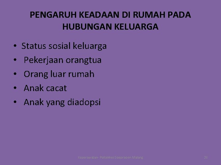 PENGARUH KEADAAN DI RUMAH PADA HUBUNGAN KELUARGA • • • Status sosial keluarga Pekerjaan