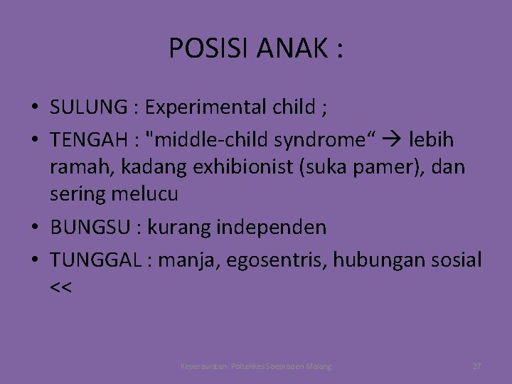 POSISI ANAK : • SULUNG : Experimental child ; • TENGAH : "middle-child syndrome“