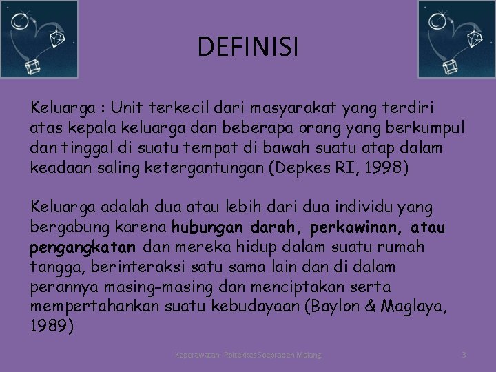 DEFINISI Keluarga : Unit terkecil dari masyarakat yang terdiri atas kepala keluarga dan beberapa