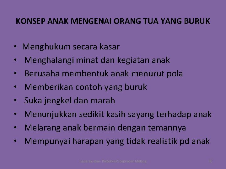 KONSEP ANAK MENGENAI ORANG TUA YANG BURUK • • Menghukum secara kasar Menghalangi minat