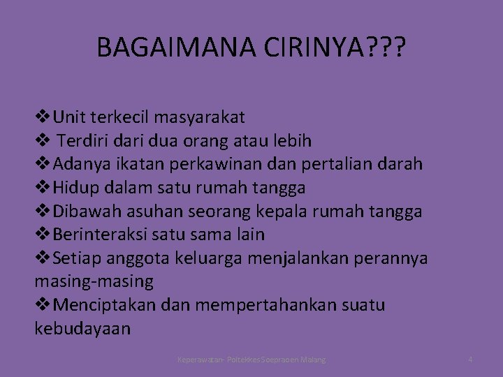 BAGAIMANA CIRINYA? ? ? v. Unit terkecil masyarakat v Terdiri dari dua orang atau