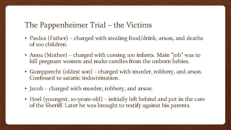 The Pappenheimer Trial – the Victims • Paulus (Father) – charged with stealing food/drink,