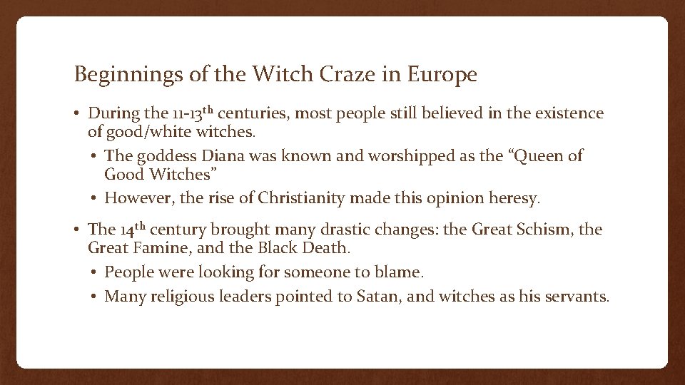 Beginnings of the Witch Craze in Europe • During the 11 -13 th centuries,