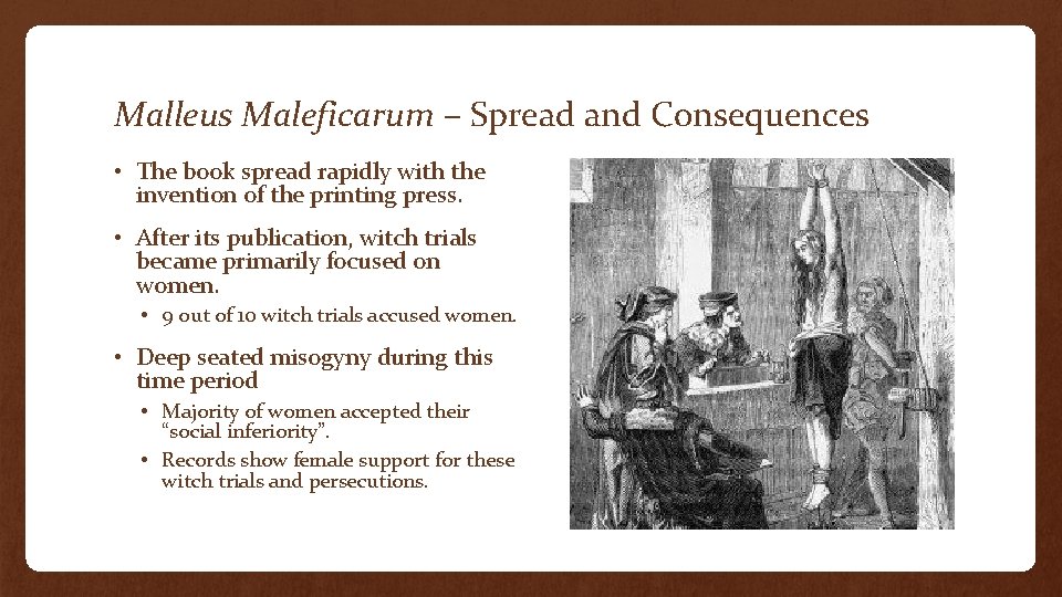 Malleus Maleficarum – Spread and Consequences • The book spread rapidly with the invention