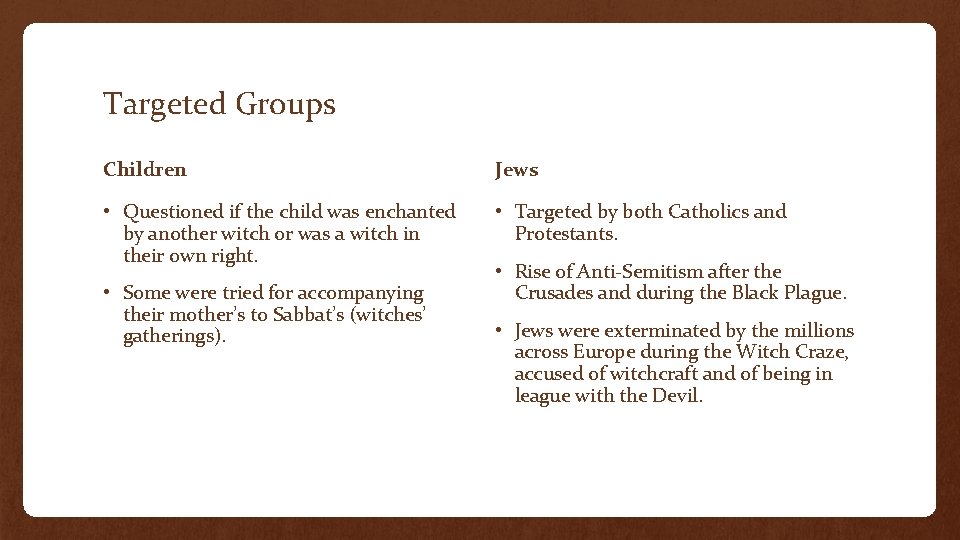 Targeted Groups Children Jews • Questioned if the child was enchanted by another witch