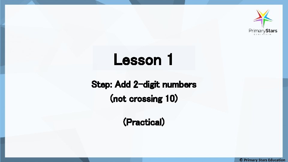 Lesson 1 Step: Add 2 -digit numbers (not crossing 10) (Practical) 