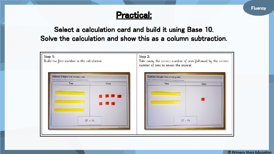 Practical: Select a calculation card and build it using Base 10. Solve the calculation