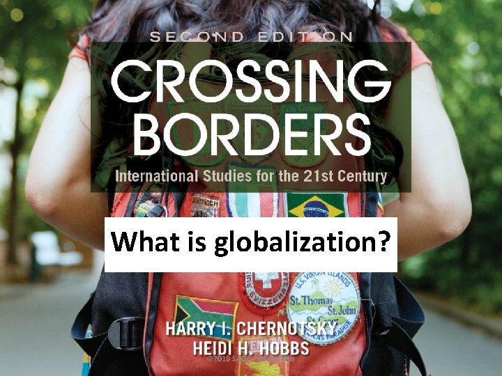 What is globalization? © 2016 SAGE Publications 
