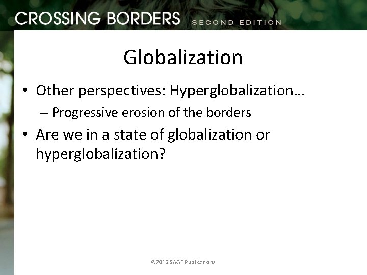 Globalization • Other perspectives: Hyperglobalization… – Progressive erosion of the borders • Are we