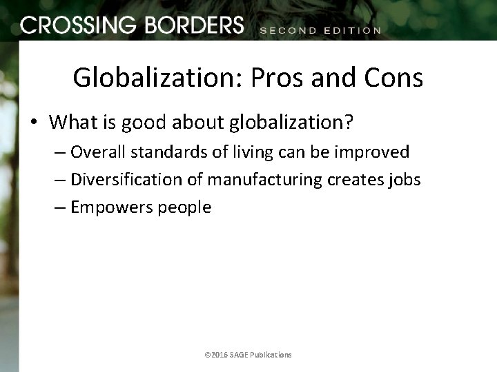 Globalization: Pros and Cons • What is good about globalization? – Overall standards of