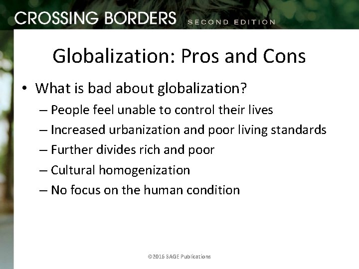 Globalization: Pros and Cons • What is bad about globalization? – People feel unable