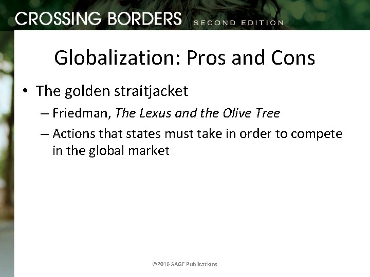 Globalization: Pros and Cons • The golden straitjacket – Friedman, The Lexus and the