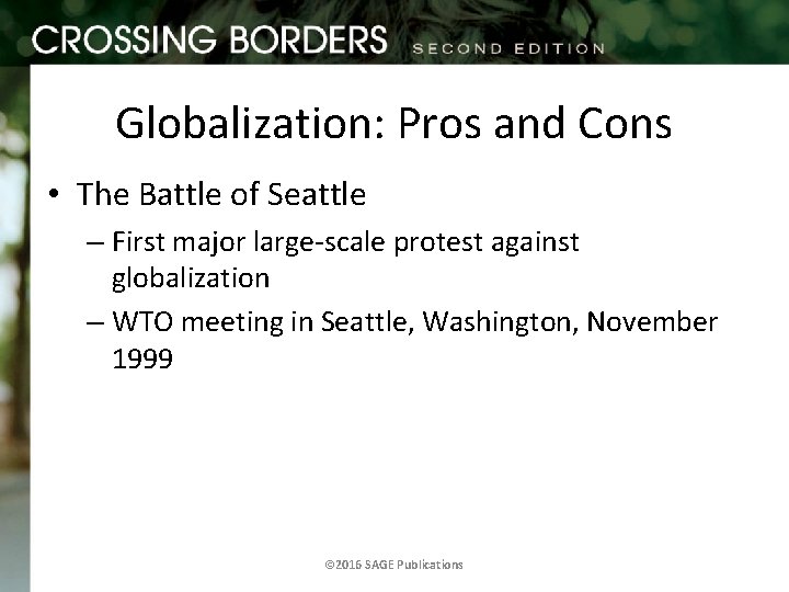 Globalization: Pros and Cons • The Battle of Seattle – First major large-scale protest
