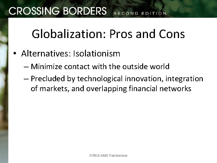 Globalization: Pros and Cons • Alternatives: Isolationism – Minimize contact with the outside world